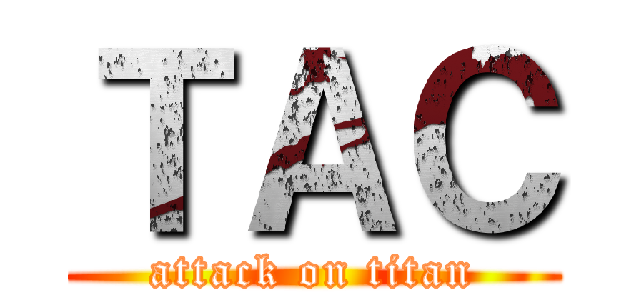 ＴＡＣ (attack on titan)