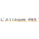 Ｌ'Ａｔｔａｑｕｅ ｄｅｓ Ｔｉａｎｓ (進撃の巨人)