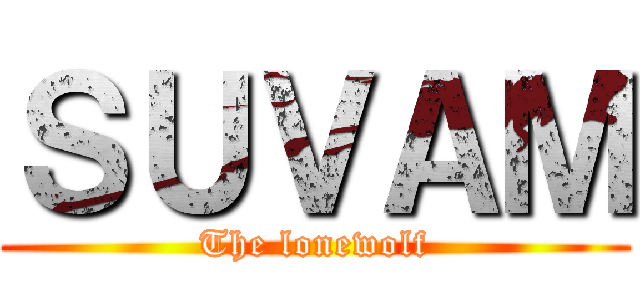 ＳＵＶＡＭ (The lonewolf)
