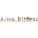 Ａｌｉｃｅ．Ｂｉｒｄｗａｙ (K1)