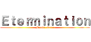 Ｅｔｅｒｍｉｎａｔｉｏｎ (Mizuki--Sama)