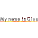 Ｍｙ ｎａｍｅ ｉｓ Ｇｉｎａ (attack on titan)