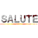 ＳＡＬＵＴＥ (salute)