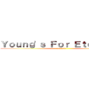 Ｙｏｕｎｇ\'ｓ Ｆｏｒ Ｅｔｅｒｎｉｔｙ (old child)