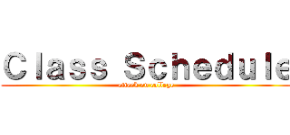 Ｃｌａｓｓ Ｓｃｈｅｄｕｌｅ (attack on college)