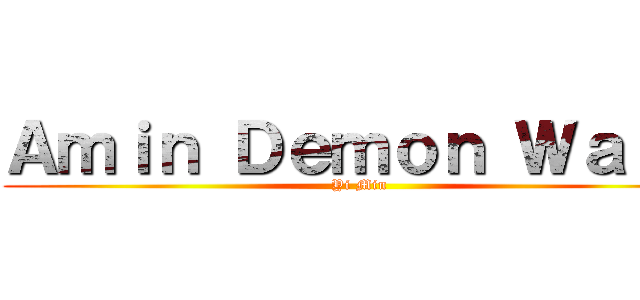 Ａｍｉｎ Ｄｅｍｏｎ Ｗａｎｇ (Yi Min)