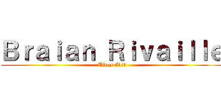 Ｂｒａｉａｎ Ｒｉｖａｉｌｌｅ (Titan Edit)