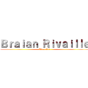Ｂｒａｉａｎ Ｒｉｖａｉｌｌｅ (Titan Edit)