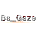 Ｂｓ＿Ｇａｚｅ (attack on titan)