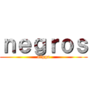 ｎｅｇｒｏｓ (nigga)