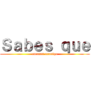 Ｓａｂｅｓ ｑｕｅ (cuentas conmigo)