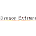 Ｄｒａｇｏｎ Ｅｘｔｒｅｍｅ (PhoeNIxZ)