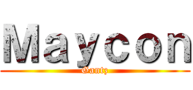Ｍａｙｃｏｎ (Gantz)