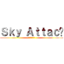 Ｓｋｙ Ａｔｔａｃห (スカイアタック)