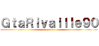 ＧｔａＲｉｖａｉｌｌｅ９０ (Loquendo)