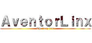 ＡｖｅｎｔｏｒＬｉｎｘ (The deep fear)