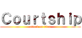 Ｃｏｕｒｔｓｈｉｐ (attack on titan)