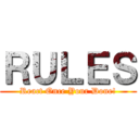 ＲＵＬＥＳ (React Once Your Done!)