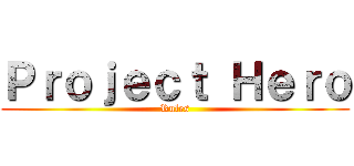 Ｐｒｏｊｅｃｔ Ｈｅｒｏ (Rules)