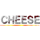 ＣＨＥＥＳＥ ()