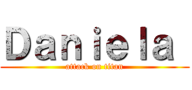 Ｄａｎｉｅｌａ  (attack on titan)
