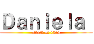 Ｄａｎｉｅｌａ  (attack on titan)