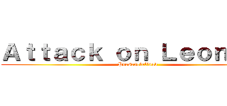 Ａｔｔａｃｋ ｏｎ Ｌｅｏｎｃｉｏ (Presencialidad)