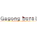 Ｇａｇｏｎｇ ｂｕｒａｔ (Tarantadong Malabonian )