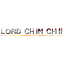 ＬＯＲＤ ＣＨＩＮ ＣＨＩＮ (The dark lord)