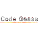 Ｃｏｄｅ Ｇｅａｓｓ (code geass)