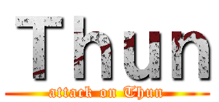 Ｔｈｕｎ (attack on Thun)