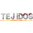 ＴＥＪＩＤＯＳ (TEJIDOS)