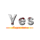 Ｙｅｓ (A quarter)