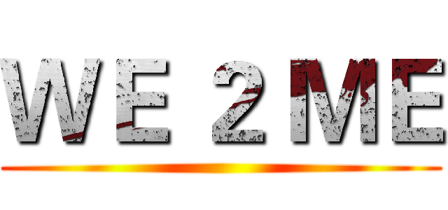 ＷＥ ２ ＭＥ ()