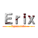 Ｅｒｉｘ (Ryunosuke)