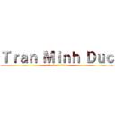 Ｔｒａｎ Ｍｉｎｈ Ｄｕｃ (attack on titan)