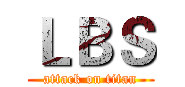 ＬＢＳ (attack on titan)