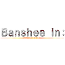 Ｂａｎｓｈｅｅ ｉｎ： (Attack on School)