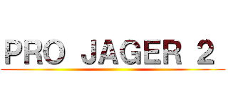 ＰＲＯ ＪＡＧＥＲ ２  ()