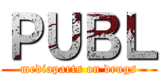 ＰＵＢＬ (mediaparts on drugs)
