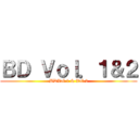 ＢＤ Ｖｏｌ．１＆２ (BDVol.1 & Vol.2)