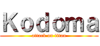 Ｋｏｄｏｍａ (attack on titan)