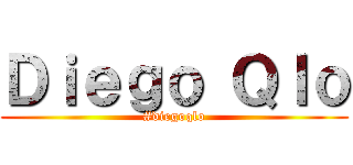 Ｄｉｅｇｏ Ｑｌｏ (#diegoqlo)