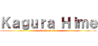 Ｋａｇｕｒａ Ｈｉｍｅ (attack on titan)