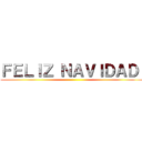 ＦＥＬＩＺ ＮＡＶＩＤＡＤ  ()