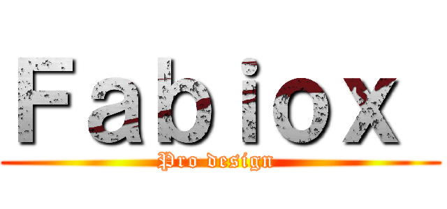 Ｆａｂｉｏｘ  (Pro design )