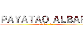 ＰＡＹＡＴＡＯ ＡＬＢＡＲＮ (attack on titan)