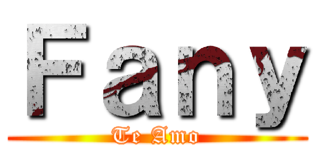 Ｆａｎｙ (Te Amo)