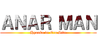 ＡＮＡＲ ＭＡＮ (Hyouka de Ero Site)