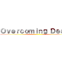 Ｏｖｅｒｃｏｍｉｎｇ Ｄｅａｄ  ()